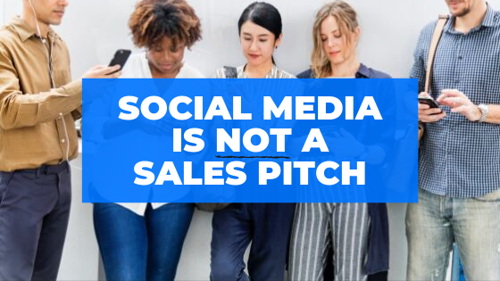 social media is not a sales pitch