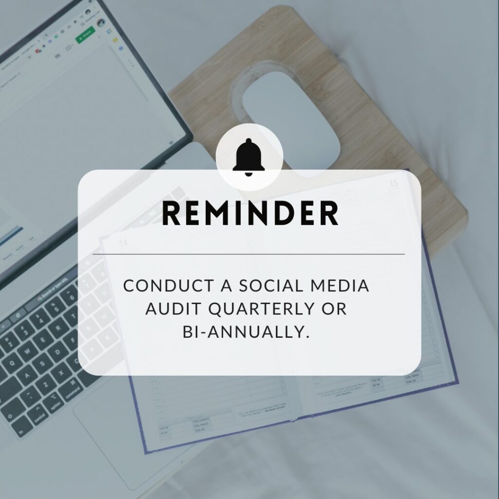 reminder: conduct a social media audit quarterly or bi-annually